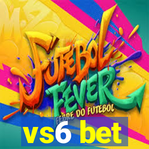 vs6 bet